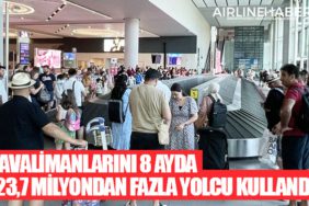 Havalimanlarını 8 ayda 123,7 milyondan fazla yolcu kullandı