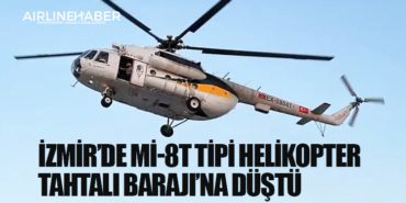 İzmir’de Mi-8T tipi helikopter Tahtalı Barajı’na düştü 8 Haberler F-35 İzmir’de Mi-8T tipi helikopter Tahtalı Barajı’na düştü