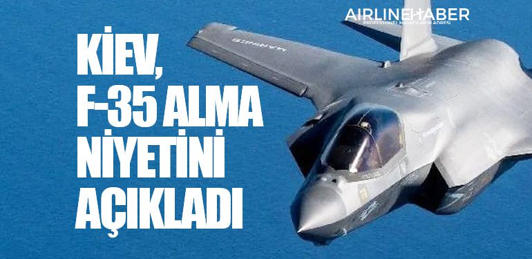 Kiev, F-35 alma niyetini açıkladı