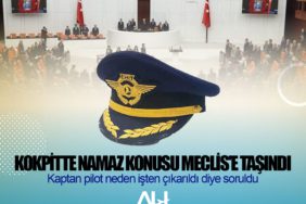 Kokpitte namaz konusu Meclis'e taşındı. Kaptan pilot neden işten çıkarıldı diye soruldu