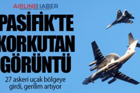 Pasifik'te korkutan görüntü: 27 askeri uçak bölgeye girdi, gerilim artıyor