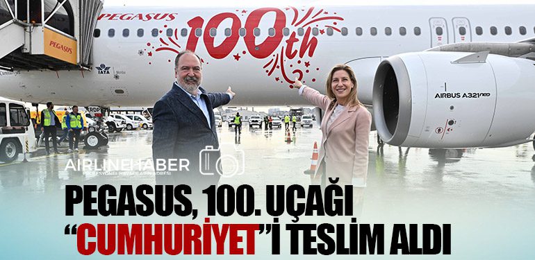Pegasus, 100. uçağı “Cumhuriyet” İstanbul Sabiha Gökçen Havalimanı’na iniş yaptı