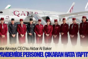 Qatar Airways CEO’su Akbar Al Baker: “Pandemide personel çıkaran hata yaptı"