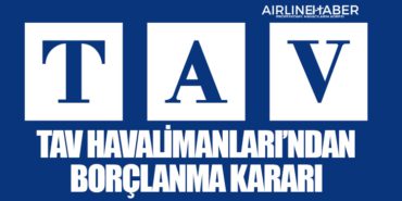 TAV Havalimanları’ndan borçlanma kararı 13 Haberler DHL TAV Havalimanları’ndan borçlanma kararı