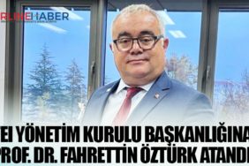 TEI yönetim kurulu başkanlığına Prof. Dr. Fahrettin Öztürk atandı