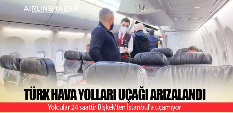 Türk Hava Yolları uçağı arızalandı! Yolcular 24 saattir Bişkek'ten İstanbul'a uçamıyor
