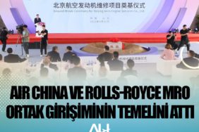 Air China ve Rolls-Royce MRO ortak girişiminin temelini attı