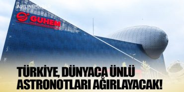 Türkiye, dünyaca ünlü astronotları ağırlayacak! 6 Haberler TUSAŞ Türkiye, dünyaca ünlü astronotları ağırlayacak!
