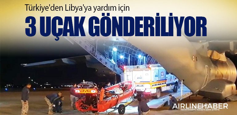 Türkiye'den Libya'ya yardım için 3 uçak gönderiliyor