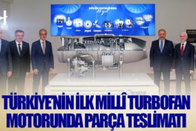 Türkiye’nin ilk millî turbofan motorunda parça teslimatı