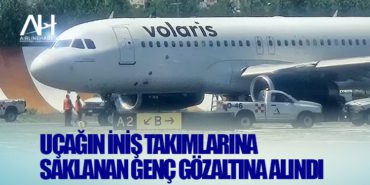 Uçağın iniş takımlarına saklanan genç gözaltına alındı 9 Haberler Gökbey Uçağın iniş takımlarına saklanan genç gözaltına alındı