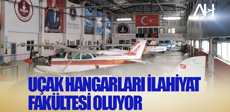 Uçak hangarları ilahiyat fakültesi oluyor