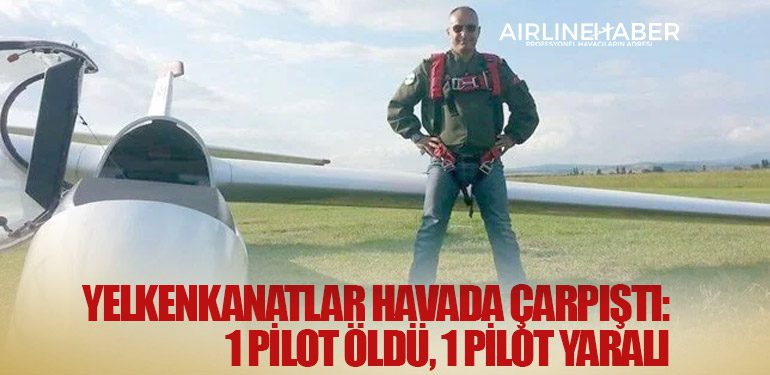 Yelkenkanatlar havada çarpıştı: 1 pilot öldü, 1 pilot yaralı