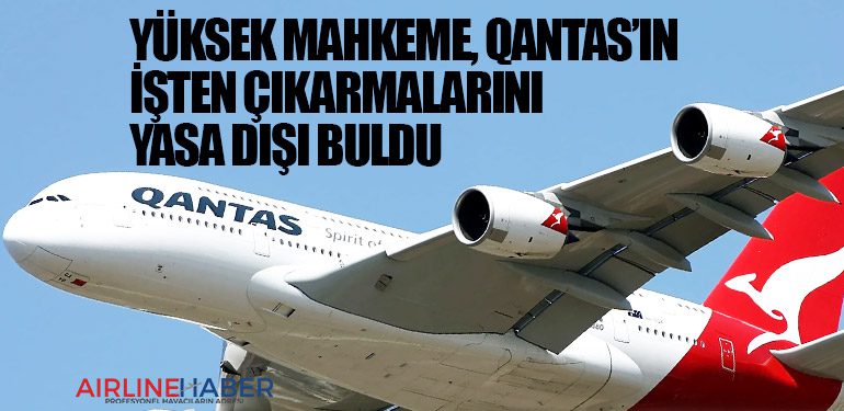 Yüksek Mahkeme, Qantas’ın işten çıkarmalarını yasa dışı buldu