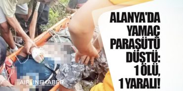 Alanya'da yamaç paraşütü düştü: 1 ölü, 1 yaralı! 9 Haberler Ilyushin Alanya’da yamaç paraşütü düştü: 1 ölü, 1 yaralı!