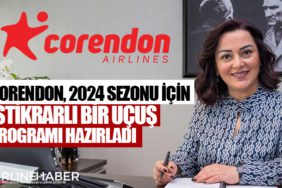 Corendon, 2024 sezonu için istikrarlı bir uçuş programı hazırladı