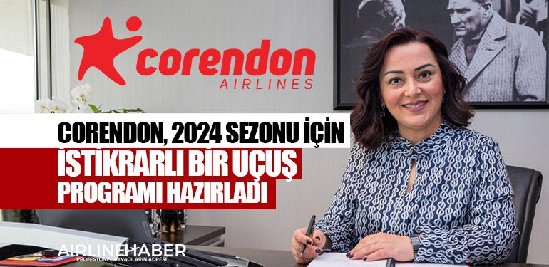 Corendon, 2024 sezonu için istikrarlı bir uçuş programı hazırladı