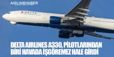 Delta Airlines A330, pilotlarından biri havada işgöremez hale girdi 3 Haberler DHL Delta Airlines A330, pilotlarından biri havada işgöremez hale girdi