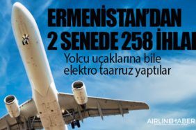 Ermenistan’dan 2 senede 258 ihlal: Yolcu uçaklarına bile elektro taarruz yaptılar