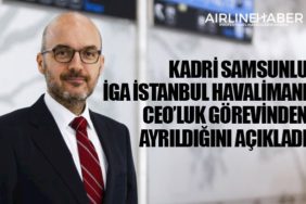 Kadri Samsunlu İGA İstanbul Havalimanı CEO’luk görevinden ayrıldığını açıkladı
