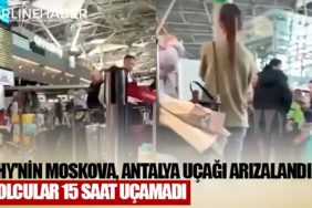 THY'nin Moskova, Antalya uçağı arızalandı! Yüzlerce yolcu 15 saat uçamadı