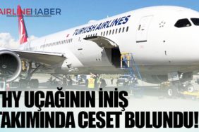 THY uçağının iniş takımında ceset bulundu!