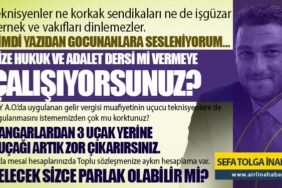 THY A.O.’da uygulanan gelir vergisi muafiyetinin uçucu teknisyenlere de uygulanmasını istememizden çok mu korktunuz? Hangarlardan 3 uçak yerine 1 uçağı artık zor çıkarırsınız.