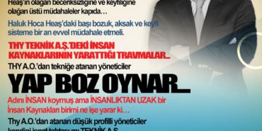 HEAŞ’ta olağanüstü bir toplantı… THY Teknik A.Ş.’deki insan kaynaklarının yarattığı travmalar… THY A.O.’dan Tekniğe atanan yöneticiler yap boz oynar…