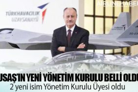 TUSAŞ’ın yeni yönetim kurulu belli oldu. 2 yeni isim Yönetim Kurulu Üyesi oldu