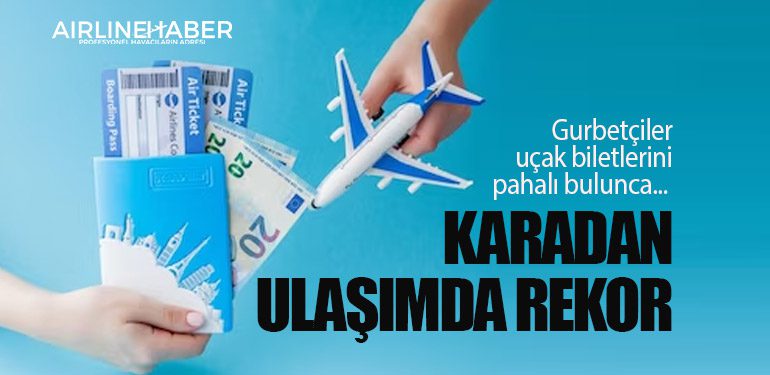 Gurbetçiler uçak biletlerini pahalı bulunca... Karadan ulaşımda rekor