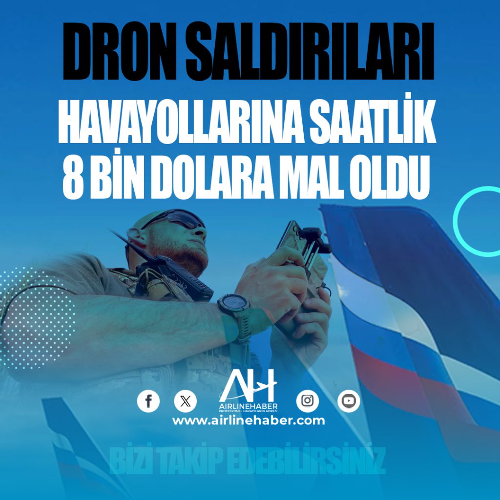 Dron saldırıları: Havayollarına saatlik 8 bin dolara mal oldu