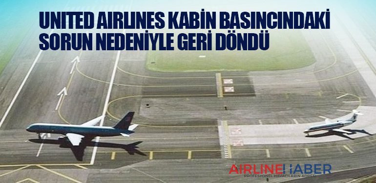 United Airlines kabin basıncındaki sorun nedeniyle geri döndü