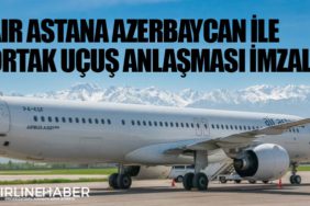 Air Astana Azerbaycan ile ortak uçuş anlaşması imzaladı