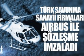 Türk savunma sanayii firmaları Airbus ile sözleşme imzaladı