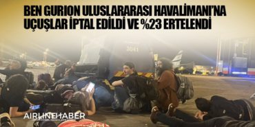 Ben Gurion Uluslararası Havalimanı’na uçuşlar iptal edildi ve yüzde 23 ertelendi 2 Haberler Haluk Görgün Hürjet kokpitinde Ben Gurion Uluslararası Havalimanı’na uçuşlar iptal edildi ve yüzde 23 ertelendi