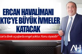 Ercan Havalimanı KKTC’ye büyük ivmeler katacak