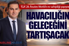 Havacılığın geleceğini tartışacak. ‘İGA’ 28. Routes World’e ev sahipliği yapıyor