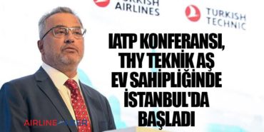 IATP Konferansı, THY Teknik AŞ ev sahipliğinde İstanbul'da başladı 6 Haberler ANKA IATP Konferansı, THY Teknik AŞ ev sahipliğinde İstanbul’da başladı