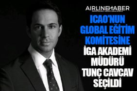 ICAO'nun global eğitim komitesine İGA Akademi Müdürü Tunç Cavcav seçildi