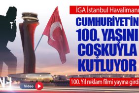 İGA İstanbul Havalimanı, Cumhuriyet’in 100. Yaşını coşkuyla kutluyor