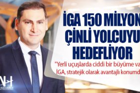 İGA 150 milyon Çinli yolcuyu hedefliyor