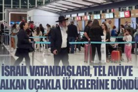 İsrail vatandaşları, Tel Aviv’e kalkan uçakla ülkelerine döndü