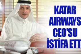 Katar Airways CEO’su Akbar Al Baker ani bir karar ile istifa etti