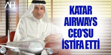 Katar Airways CEO’su Akbar Al Baker ani bir karar ile istifa etti 6 Haberler AİRBUS Katar Airways CEO’su Akbar Al Baker ani bir karar ile istifa etti