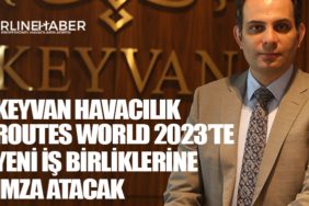 Keyvan Havacılık Routes World 2023’te yeni iş birliklerine imza atacak