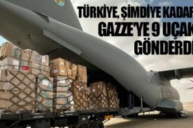 Türkiye, şimdiye kadar Gazze'ye 9 uçak gönderdi