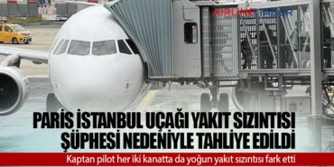 Paris İstanbul uçağı yakıt sızıntısı şüphesi nedeniyle tahliye edildi 14 Haberler yakıt Paris İstanbul uçağı yakıt sızıntısı şüphesi nedeniyle tahliye edildi