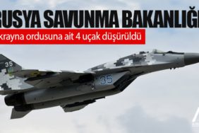 Rusya Savunma Bakanlığı: Ukrayna ordusuna ait 4 uçak düşürüldü