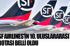 SF Airlines'in 10. uluslararası rotası belli oldu