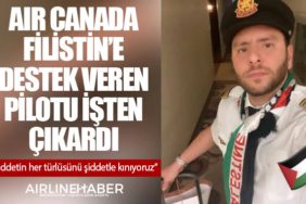 Air Canada Filistin’e destek veren pilotu işten kovdu
